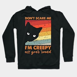 Don't Scare Me I'm Creepy All Year Round Funny Black Cat Hoodie